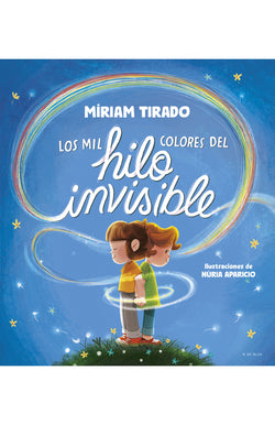 Los Mil Colores Del Hilo Invisible -  Miriam Tirado